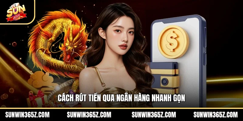 Cách rút tiền qua ngân hàng nhanh gọn
