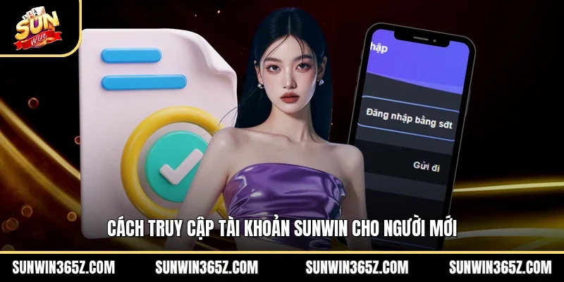 Đăng Nhập Sunwin 2 Sunwin Cách truy cập tài khoản Sunwin cho người mới