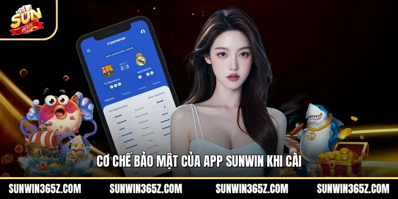 Cơ chế bảo mật của app Sunwin khi cài