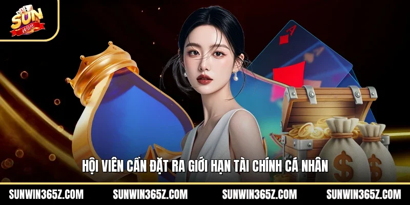 Hội viên cần đặt ra giới hạn tài chính cá nhân