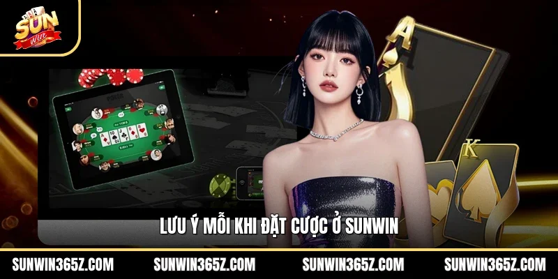 Lưu ý mỗi khi đặt cược ở Sunwin