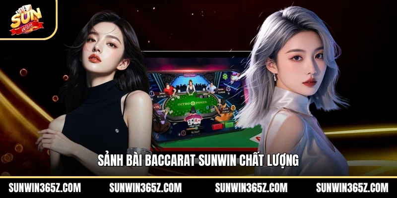 Sảnh bài baccarat Sunwin chất lượng