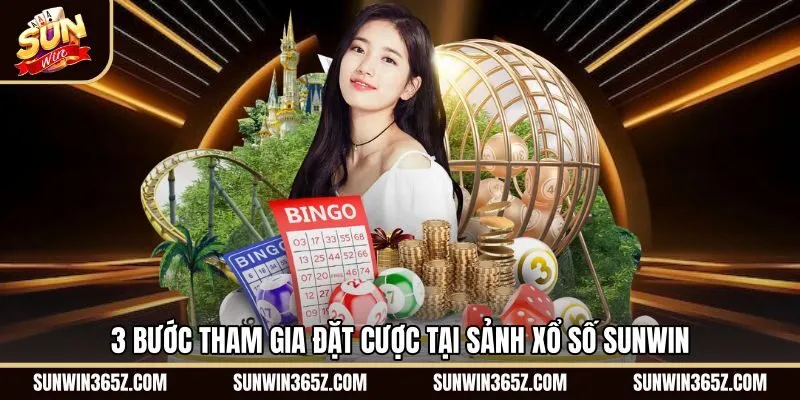 Thao tác đặt vé cược chuẩn xác cùng sảnh Xổ Số Sunwin