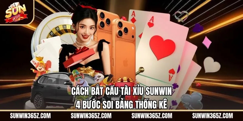 Cách Bắt Cầu Tài Xỉu Sunwin - 4 Bước Soi Bảng Thống Kê