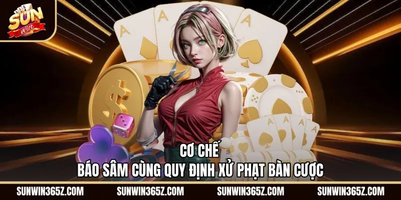 Quy định Báo Sâm và chế tài phạt cược Sâm Lốc Sunwin