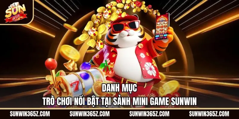 Các tựa Mini game Sunwin nổi bật cùng nhịp cược nhanh gọn