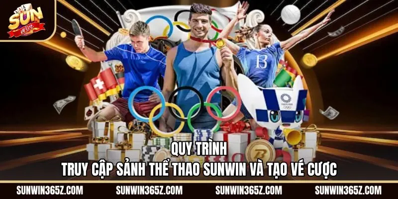 Các bước đặt vé cược Thể Thao Sunwin nhanh chóng an toàn