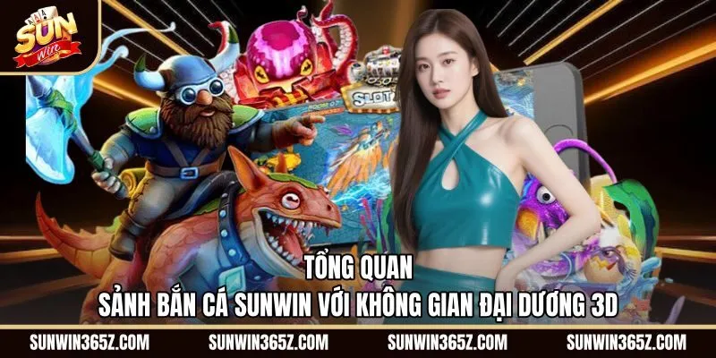 Không gian đại dương 3D sống động tại sảnh Bắn cá Sunwin